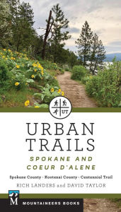Title: Urban Trails: Spokane and Coeur d'Alene: Spokane County, Kootenai County, Centennial Trail, Author: Rich Landers