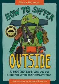 Title: How to Suffer Outside: A Beginner's Guide to Hiking and Backpacking, Author: Diana Helmuth