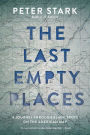 The Last Empty Places: A Journey Through Blank Spots on the American Map