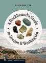 A Rockhound's Guide to Oregon & Washington