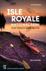 Title: Isle Royale National Park: Foot Trails & Water Routes, Author: Jim DuFresne