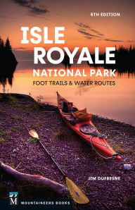 Title: Isle Royale National Park: Foot Trails & Water Routes, Author: Jim DuFresne