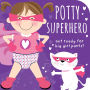 Potty Superhero: Get Ready for Big Girl Pants