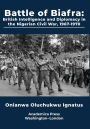 Battle of Biafra: British Intelligence and Diplomacy in the Nigerian Civil War