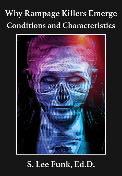 Why Rampage Killers Emerge: Conditions and Characteristics