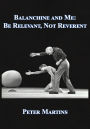 Balanchine and Me: Be Relevant, Not Reverent