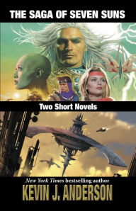 Title: The Saga of Seven Suns: Two Short Novels, Author: Kevin J. Anderson