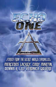 Title: Echo One: Tales from the Secret World Chronicles, Author: Mercedes Lackey