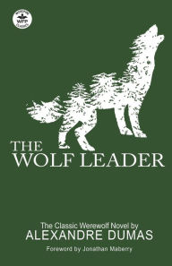 Title: The Wolf Leader, Author: Alexandre Dumas