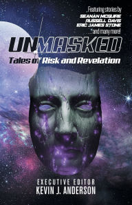 Title: Unmasked: Tales of Risk and Revelation, Author: Kevin J. Anderson
