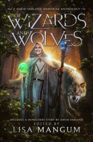 Title: Of Wizards and Wolves: Tales of Transformation, Author: David Farland