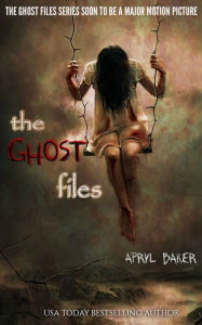 Title: The Ghost Files, Author: Apryl Baker