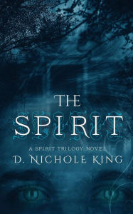 Title: The Spirit, Author: D Nichole King