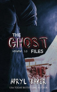Title: The Ghost Files 3.5, Author: Apryl Baker