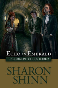 Title: Echo in Emerald, Author: Sharon Shinn