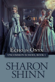 Title: Echo in Onyx, Author: Sharon Shinn