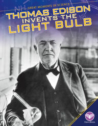 Title: Thomas Edison Invents the Light Bulb, Author: Douglas Hustad