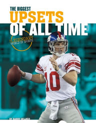 Title: Biggest Upsets of All Time, Author: Barry Wilner