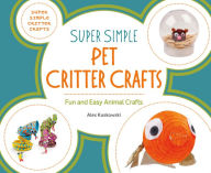 Title: Super Simple Pet Critter Crafts: Fun and Easy Animal Crafts, Author: Super Sandcastle