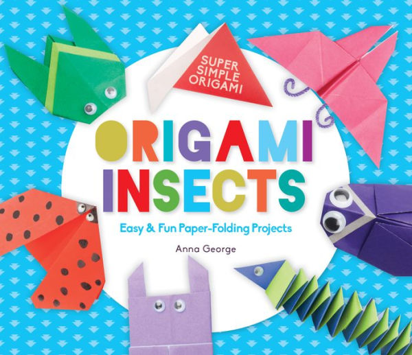 Origami Insects: Easy & Fun Paper-Folding Projects