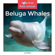 Title: Beluga Whales, Author: Leo Statts