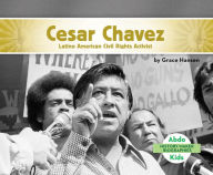 Title: Cesar Chavez: Latino American Civil Rights Activist, Author: Grace Hansen