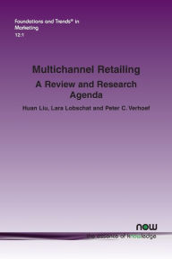 Title: Multichannel Retailing: A Review and Research Agenda, Author: Huan Liu