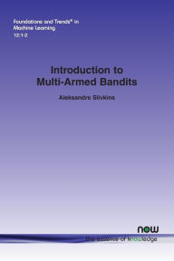 Title: Introduction to Multi-Armed Bandits, Author: Aleksandrs Slivkins