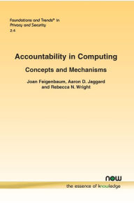 Title: Accountability in Computing: Concepts and Mechanisms, Author: Joan Feigenbaum