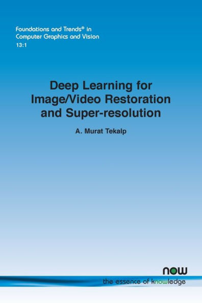 Deep Learning for Image/Video Restoration and Super-Resolution