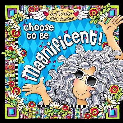 2020 Calendar Choose To Be Magnificent 12 X 12 By Suzy Toronto