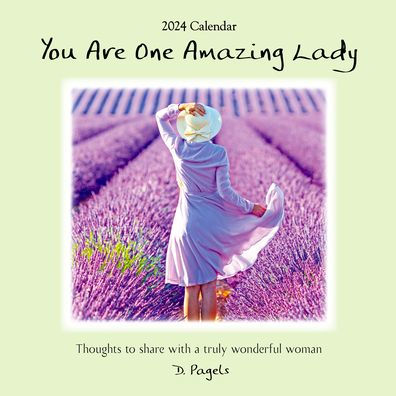 You Are One Amazing Lady-2024 Wall Calendar: Thoughts to share with a truly  wonderful woman by D. Pagels