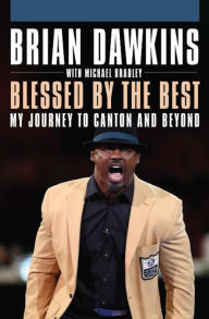 Title: Blessed by the Best: My Journey to Canton and Beyond, Author: Brian Dawkins