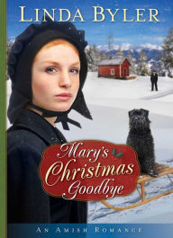 Title: Mary's Christmas Goodbye: An Amish Romance, Author: Linda Byler