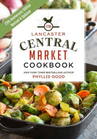 Title: Lancaster Central Market Cookbook: 25th Anniversary Edition, Author: Phyllis Good
