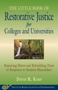 Title: Little Book of Restorative Justice for Colleges & Universities: Revised & Updated, Author: David Karp