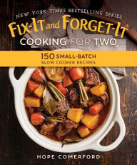 Title: Fix-It and Forget-It Cooking for Two: 150 Small-Batch Slow Cooker Recipes, Author: Hope Comerford