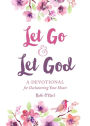 Let Go and Let God: A Devotional for Decluttering Your Heart