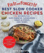 Fix-It and Forget-It Best Slow Cooker Chicken Recipes: Quick and Easy Dinners, Casseroles, Soups & Stews, and More!