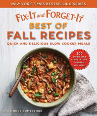 Title: Fix-It and Forget-It Best of Fall Recipes: Quick and Delicious Slow Cooker Meals, Author: Hope Comerford