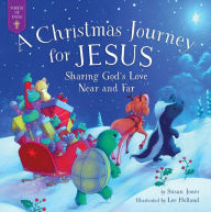 Title: A Christmas Journey for Jesus: Sharing God's Love Near and Far, Author: Susan Jones