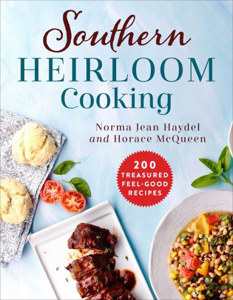 Southern Heirloom Cooking: 200 Treasured Feel-Good Recipes