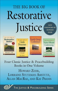 Title: The Big Book of Restorative Justice: Four Classic Justice & Peacebuilding Books in One Volume, Author: Howard Zehr