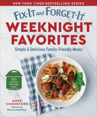 Title: Fix-It and Forget-It Weeknight Favorites: Simple & Delicious Family-Friendly Meals, Author: Hope Comerford
