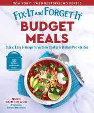 Title: Fix-It and Forget-It Budget Meals: Quick, Easy & Inexpensive Slow Cooker & Instant Pot Recipes, Author: Hope Comerford