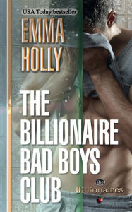 Title: The Billionaire Bad Boys Club, Author: Emma Holly