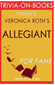 Title: Trivia-On-Books Allegiant by Veronica Roth, Author: Trivion Books