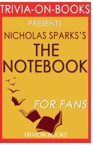 Title: Trivia-On-Books The Notebook by Nicholas Sparks, Author: Trivion Books
