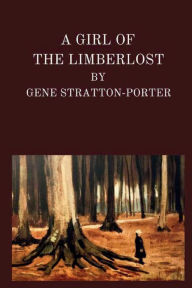 Title: A Girl of the Limberlost, Author: Gene Stratton-Porter