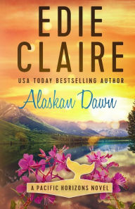 Title: Alaskan Dawn: Pacific Horizons, Book One, Author: Edie Claire